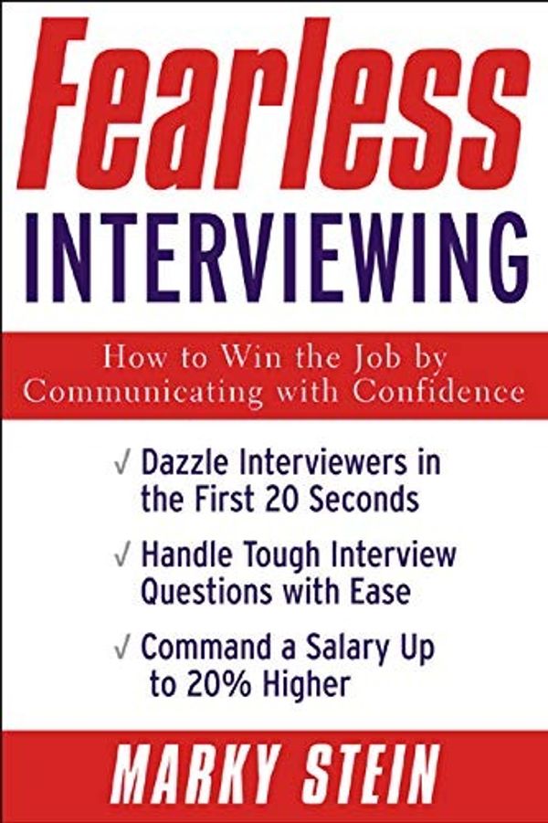 Fearless Interviewing:How to Win the Job by Communicating with Confidence By Marky Stein (Ebook Email Delivery Only)