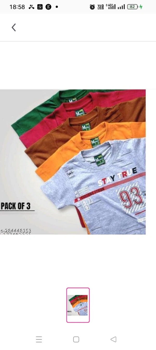 Kids tshirt pack of 3Fabric: CottonSleeve Length: Short SleevesPattern: PrintedNet Quantity (N): Pack of 3Sizes: 0-1 Years, 1-2 Years, 2-3 Years, 3-4 Years, 4-5 Years, 5-6 Years, 6-7 YearsKids bay and girl tshirtCountry of Origin: India