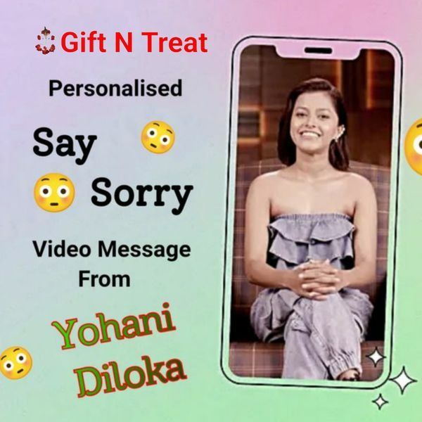 Personalised Say Sorry Video Message From Yohani Diloka
