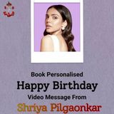 Personalised Birthday Video Message From Shriya Pilgaonkar