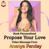 Personalised Propose Your Love Video Message From Ananya Panday