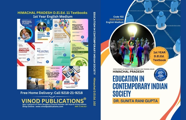 Vinod Publications 102 Education in Contemporary Indian Society (Code 102) Himachal D.El.Ed. 1st Year (English Medium) Vinod Publications - Dr. Sunita Rani Gupta
