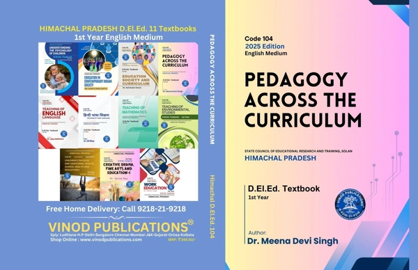 Vinod Publications 104 Pedagogy Across the Curriculum (Code 104) Himachal D.El.Ed. 1st Year (English Medium) Vinod Publications - Dr. Meena Devi Singh