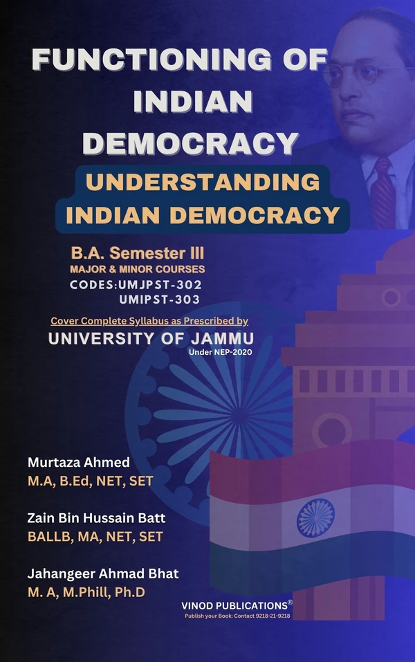 Vinod JAMMU B.A. 3rd Sem - Functioning of Indian Democracy (Understanding Indian Democracy) Codes: UMJPST 303, UMIPST 304 (As Per JAMMU UNIVERSITY Under NEP 2020) - VINOD PUBLICATIONS ; CALL 9218-21-9218 - Murtaza Ahmed, Zain Bin Hussain Batt, Jahangeer Ahmad Bhat, 978-93-95505-71-0