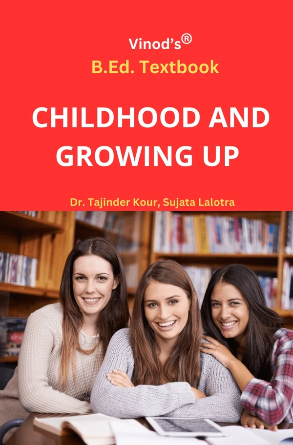 Vinod (B.Ed-E) Childhood and Growing Up (Dr. Tajinder Kour, Sujata Lalotra) B.Ed. Textbook - ENGLISH MEDIUM - VINOD PUBLICATIONS ; Call 9218219218 - Dr. Tajinder Kour, Sujata Lalotra