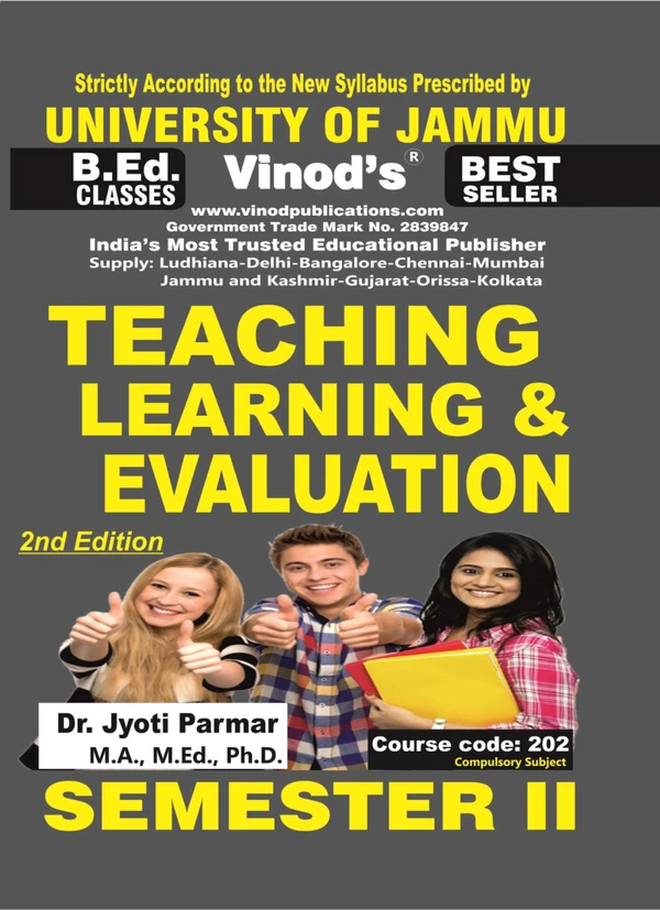 Vinod 202 (E) Teaching, Learning and Evaluation (English Medium) Semester - 2 B.Ed. Jammu University Vinod Publications ; CALL 9218-21-9218