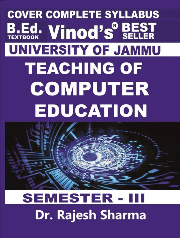 Vinod 302 (E) G. Teaching of Computer Education (English Medium) Semester - 3 B.Ed. Jammu University Vinod Publications ; CALL 9218-21-9218