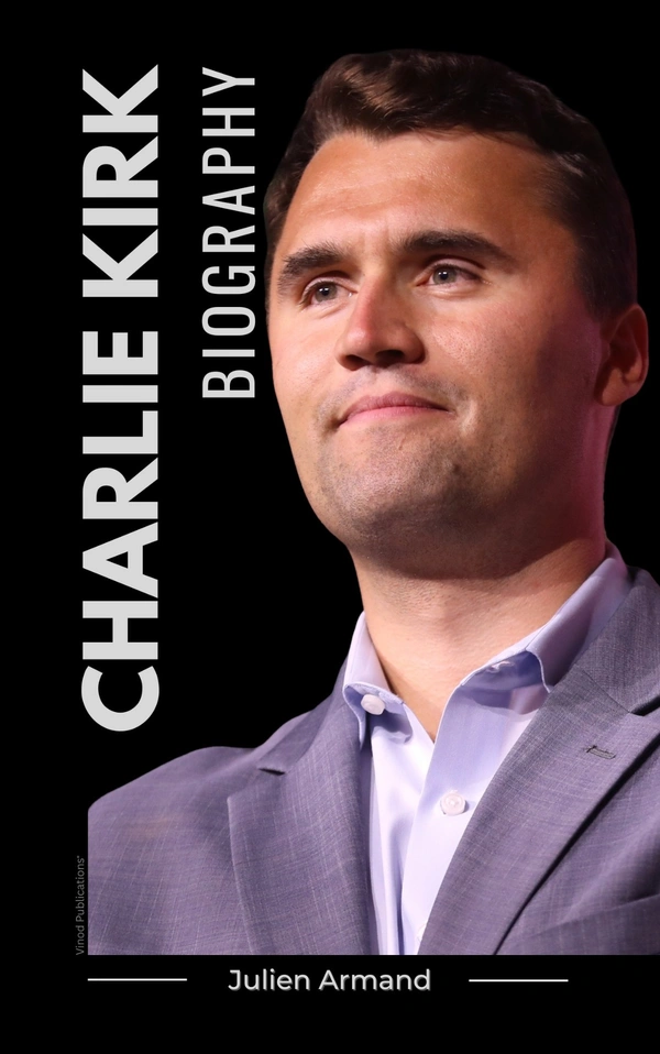 Vinod Publications International CHARLIE KIRK Book - A Biography "The Rise of a Conservative Voice and his Tragic Death" - Julien Armand
