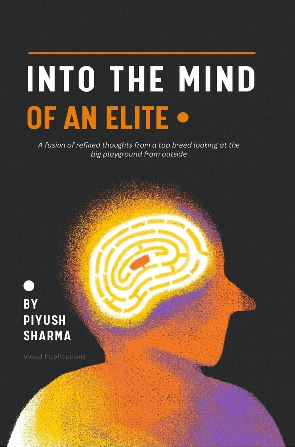 Vinod Publications Into the mind of an Elite - Piyush Sharma, 978-93-7417-218-6
