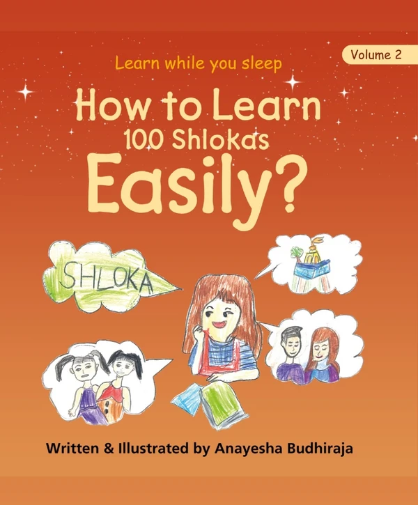 COMBO SET English Medium (Volume 1 & 2) My Journey of Learning 100 Shlokas (Vol 1), How to Learn 100 Shlokas Easily? (Vol 2); Writer and Illustrator: ANAYESHA BUDHIRAJA; Age : 6 Years (INDIA BOOK RECORD HOLDER) ; Student – Sat Paul Mittal School, Ludhiana (Vinod Publications) - Anayesha Budhiraja, 978-9-39550-575-8, 978-9-39550-597-0