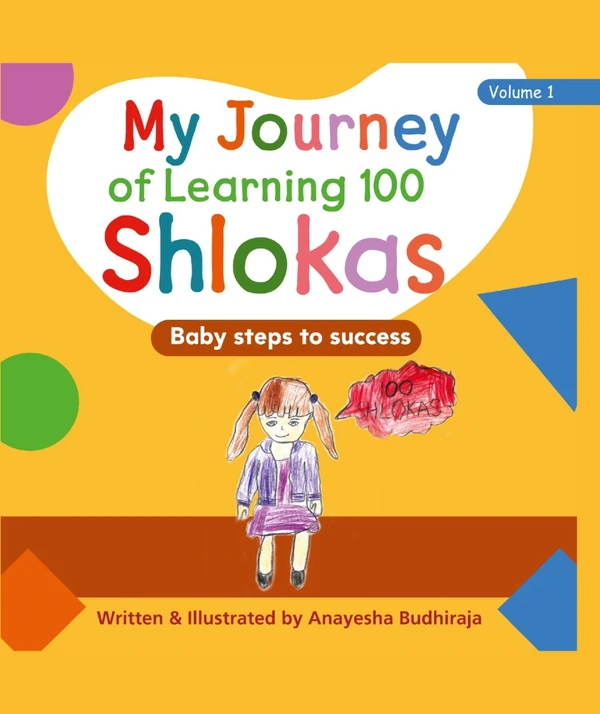 COMBO SET English Medium (Volume 1 & 2) My Journey of Learning 100 Shlokas (Vol 1), How to Learn 100 Shlokas Easily? (Vol 2); Writer and Illustrator: ANAYESHA BUDHIRAJA; Age : 6 Years (INDIA BOOK RECORD HOLDER) ; Student – Sat Paul Mittal School, Ludhiana (Vinod Publications) - Anayesha Budhiraja, 978-9-39550-575-8, 978-9-39550-597-0