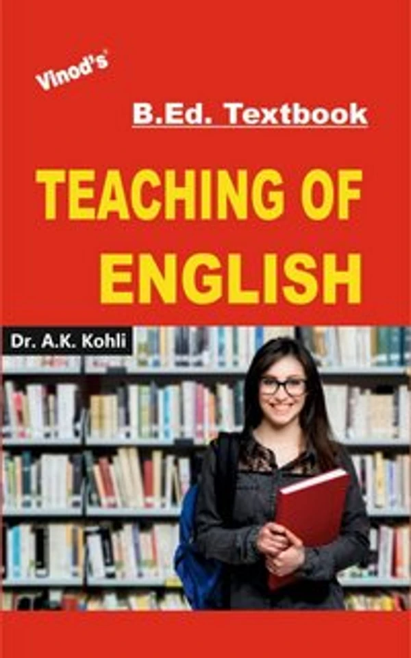 Vinod B.Ed. Book (E) Teaching of English - Dr. A.K. Kohli