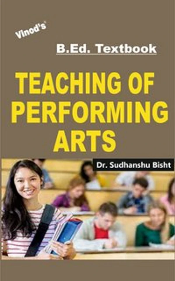 Vinod B.Ed. Book (E) Teaching of Performing Arts - Dr.Sudhanshu Bisht