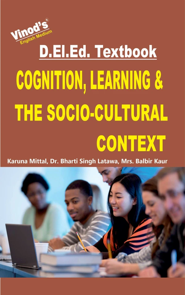 Vinod D.El.Ed. Book (E)  Cognition, Learning and the Socio-Cultural Context