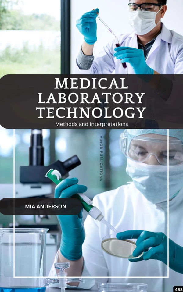 Vinod Publications MEDICAL LABORATORY TECHNOLOGY: METHODS AND INTERPRETATIONS (C488) BOOK by Mia Anderson - Mia Anderson