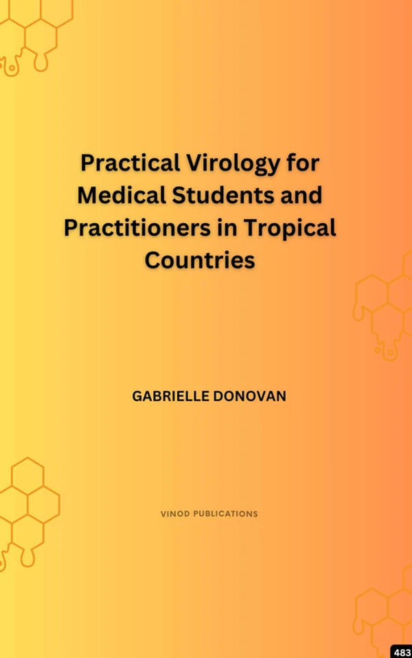 Vinod Publications PRACTICAL VIROLOGY FOR MEDICAL STUDENTS AND PRACTITIONERS IN TROPICAL COUNTRIES (C483) BOOK by Gabrielle Donovan - Gabrielle Donovan