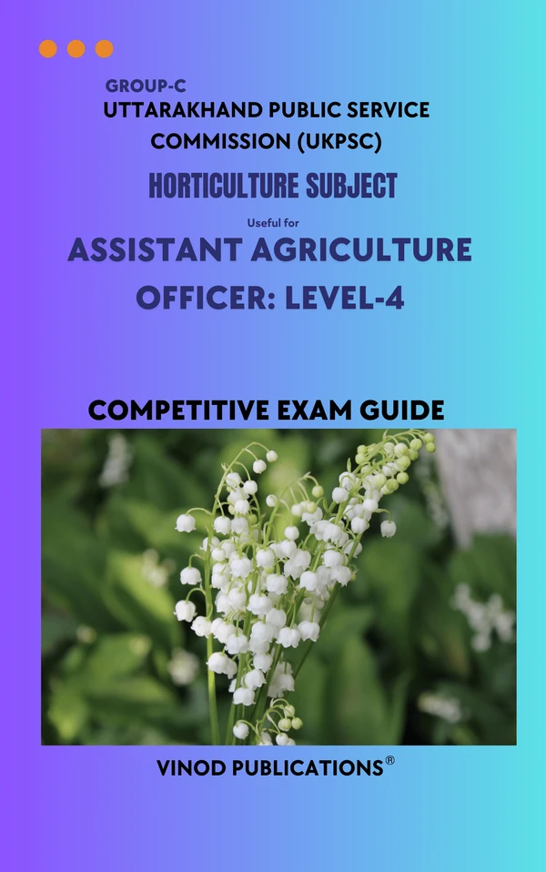 Vinod UKPSC - HORTICULTURE SUBJECT (Group C) Assistant Agriculture Officer_ Level-4 (Uttarakhand Public Service Commission (UKPSC) HORT(9) Exam Guide - VINOD PUBLICATIONS