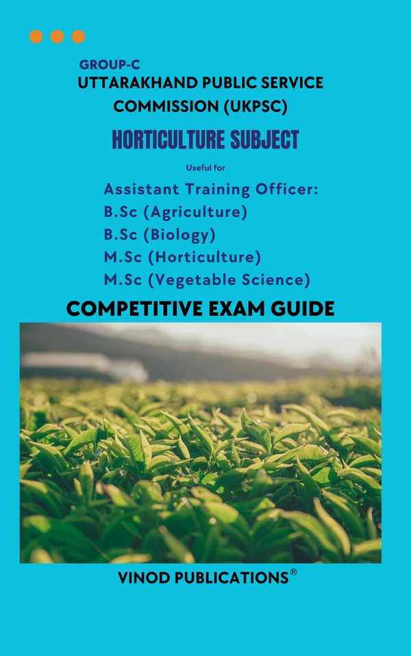 Vinod UKPSC - HORTICULTURE SUBJECT (Group C) Assistant Training Officer_  B.Sc (Agriculture) B.Sc (Biology) M.Sc (Horticulture) M.Sc (Vegetable Science) (Uttarakhand Public Service Commission (UKPSC) HORT(7) Exam Guide - VINOD PUBLICATIONS