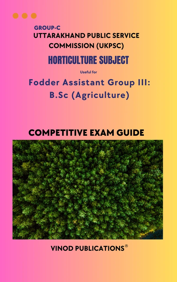 Vinod UKPSC - HORTICULTURE SUBJECT (Group C)  Fodder Assistant Group III_ B.Sc (Agriculture) (Uttarakhand Public Service Commission (UKPSC) HORT(13) Exam Guide - VINOD PUBLICATIONS