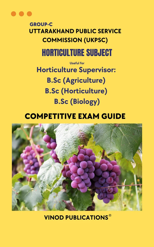 Vinod UKPSC - HORTICULTURE SUBJECT (Group C) Horticulture Supervisor_  B.Sc (Agriculture)  B.Sc (Horticulture)  B.Sc (Biology) (Uttarakhand Public Service Commission (UKPSC) HORT(2) Exam Guide - VINOD PUBLICATIONS