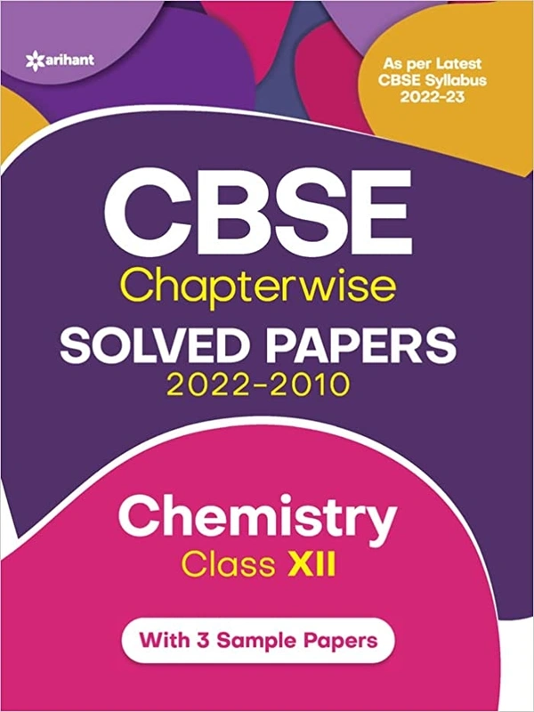Arihant Publication: CBSE Chemistry Chapterwise Solved Papers Class 12th for 2023 Exam (As per Latest syllabus 2022-23)  - Paperback, 20.3 x 25.4 x 4.7 cm