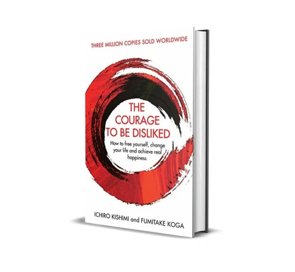 The Courage To Be Disliked: How to free yourself, change your life and achieve real happiness by Ichiro Kishimi & Fumitake Koga - 12.9 x 2 x 19.8 cm, Hardcover