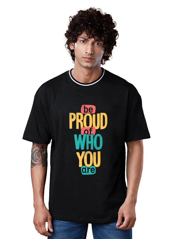 Be Proud of Who You are Slogan Printed Stylish Drop Shoulder/Over size Trending T-Shirt - XXL