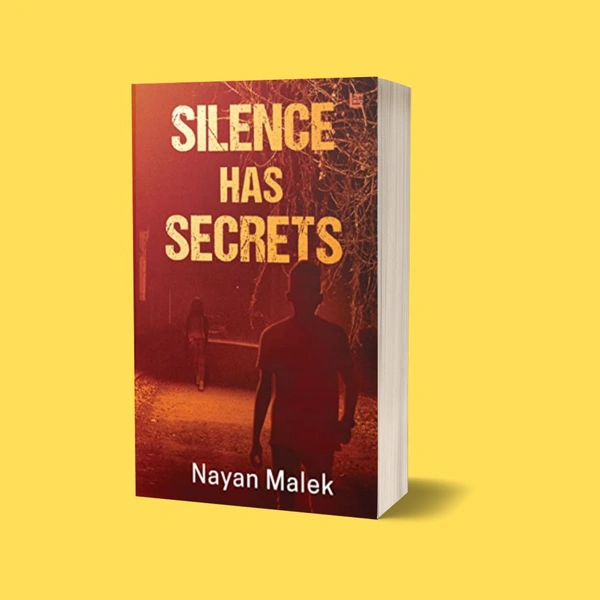 Silence Has Secrets | Author - Nayan Malek