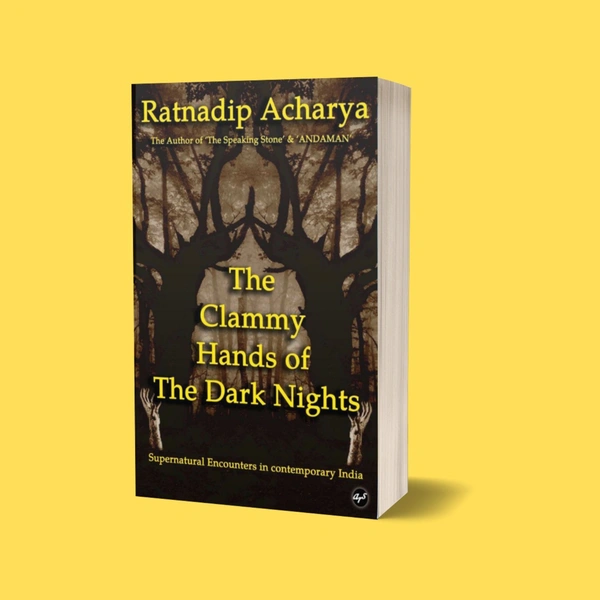 The Clammy Hands of The Dark Nights | Author : Ratnadip Acharya