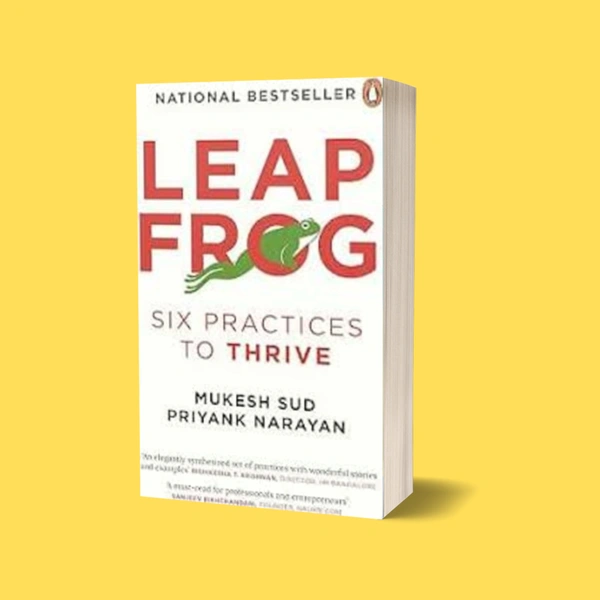 Leapfrog: Six Practices To Thrive At Work | Author - Mukesh Sud And Priyank Narayan