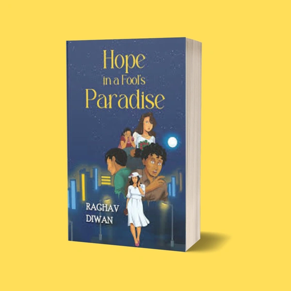 Hope in a Fool's Paradise | Author - Raghav Diwan