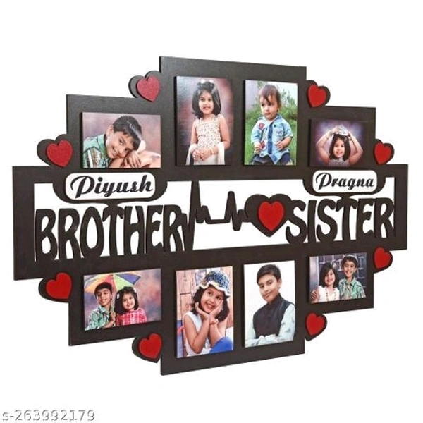 AJANTA ROYAL Personalized Sublimation Brother & Sister Collage Photo Frame with 8-Photos and Names : 12"x18"inchName: AJANTA ROYAL Personalized Sublimation Brother & Sister Collage Photo Frame with 8-Photos and Names : 12"x18"inchMaterial: WoodenProduct Breadth: 0.5 InchProduct Height: 12 InchProduct Length: 18 InchNet Quantity (N): 1•	Material: High Quality Sublimation Wood & MDF 