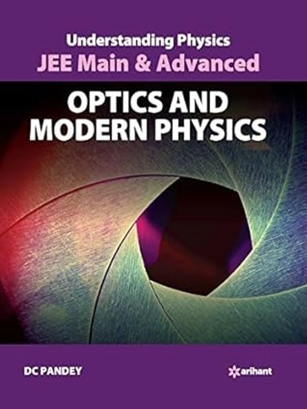 Arihant Understanding Physics for JEE Main & Advanced Optics & Modern Physics 9789312147207