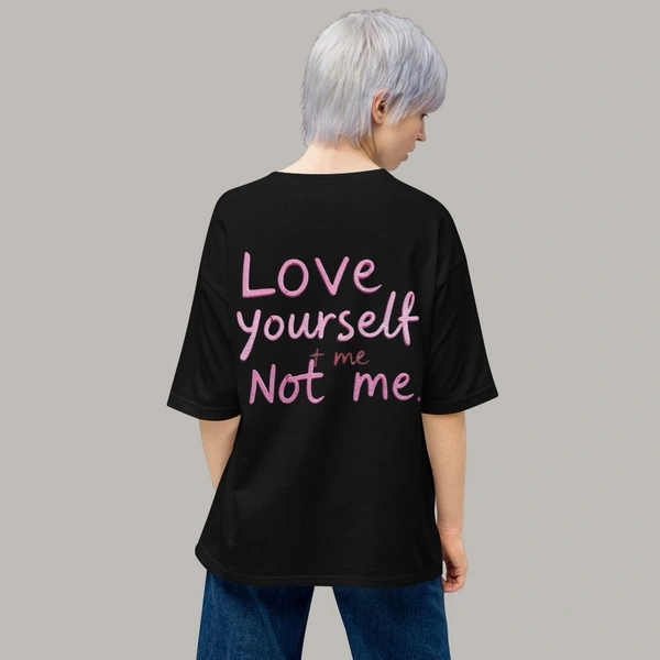 Love Yourself Not Me Oversized Tshirt - XL