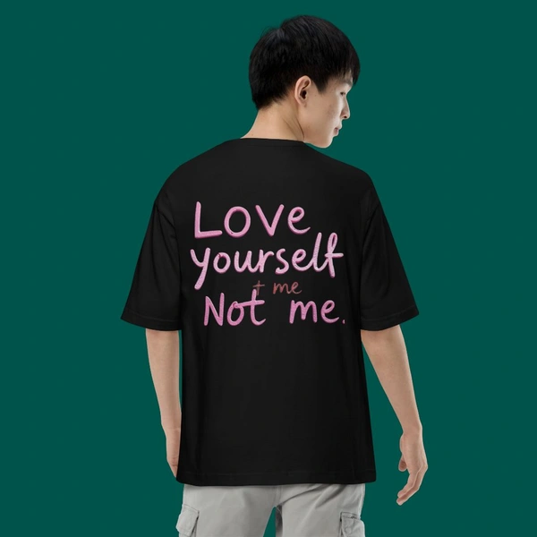Love Yourself Not Oversized Men's Tshirt - M