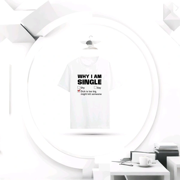 Why I'm Single T Shirt  - White, S