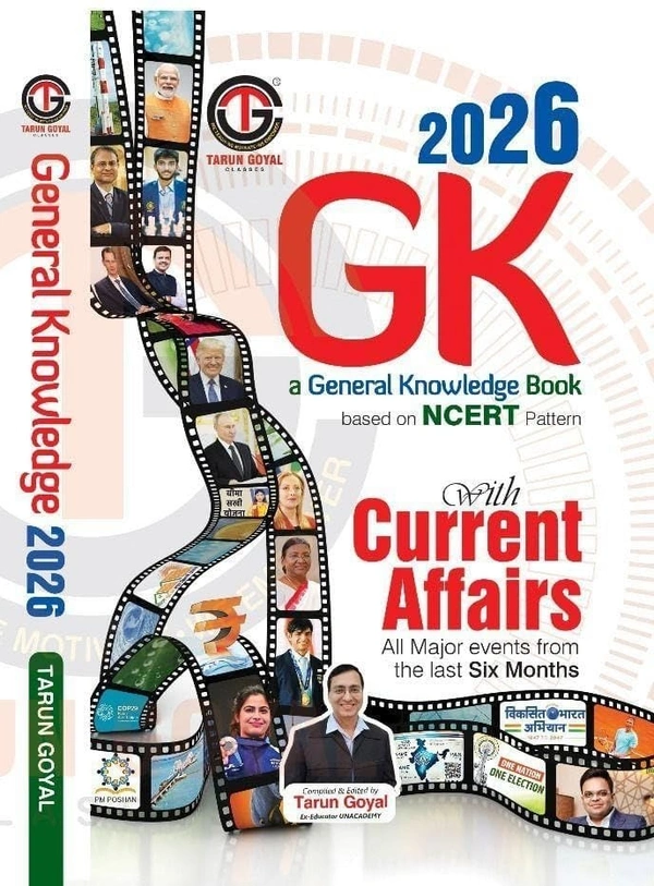 Tarun Goyal GK Book 2026 (Based on General Knowledge 2026 NCERT Pattern- All Major events From Last Six Months Useful for PCS | Railway | Banking | NDA |CDS | SSC & Other Competitive Exams) with Current Affairs