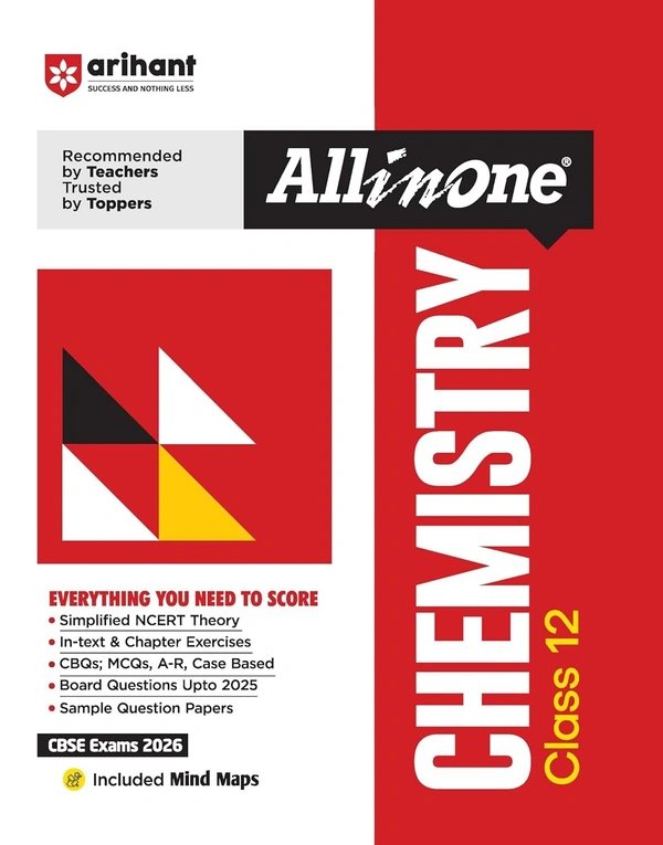 Arihant All in One Chemistry Class 12 for CBSE Exams 2025-26 | Revised Edition as per latest syllabus | Simplified Theory, All Types of Exam Pattern Questions, CBQs, MCQs, A-R, Case Based, Sample Question Papers, Mind Maps