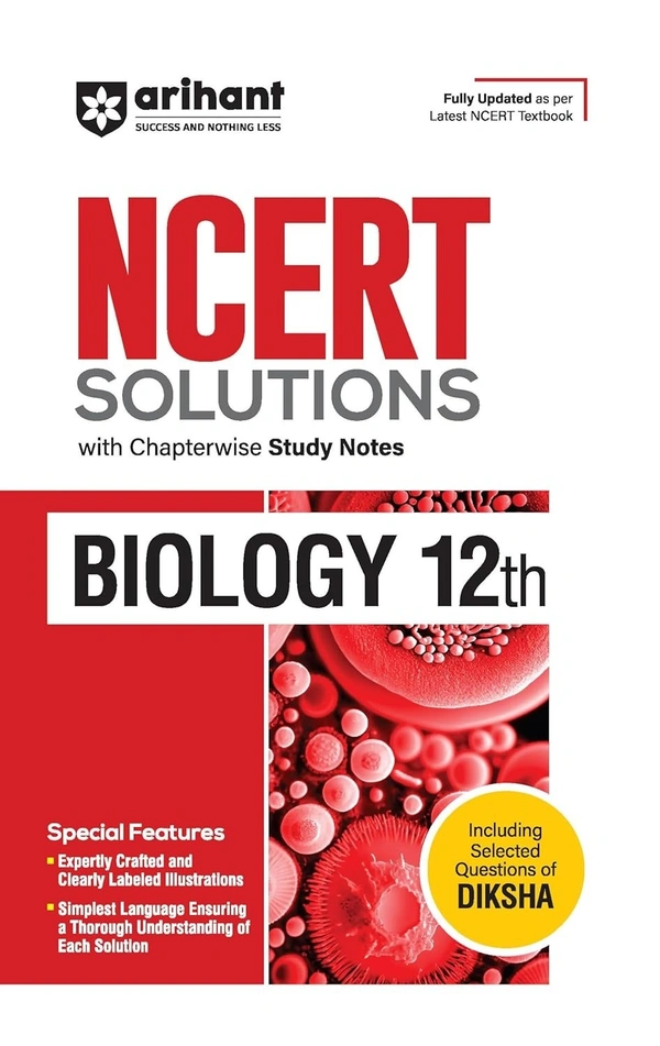 Arihant NCERT Solutions for Class 12th Biology with Chapterwise Study Notes | including Selected Questions of DIKSHA App | Fully updated as per latest NCERT Textbook