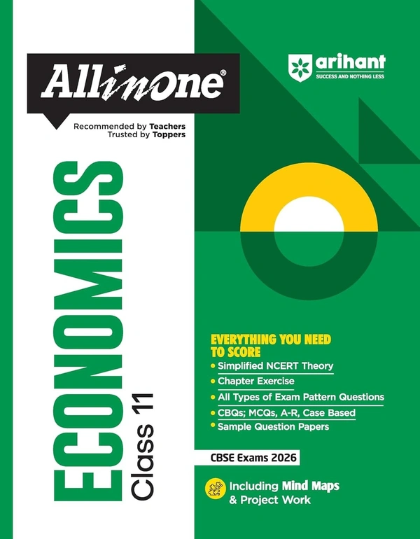 Arihant All in One Economics Class 11 for CBSE Exams 2025-26 | Revised Edition as per latest syllabus | Simplified Theory, Topicwise Illustrations & Practice Questions, All Types of Exam Pattern Questions, CBQs, MCQs, A-R, Case Based, Sample Question Papers, Mind Maps, & Project Work
