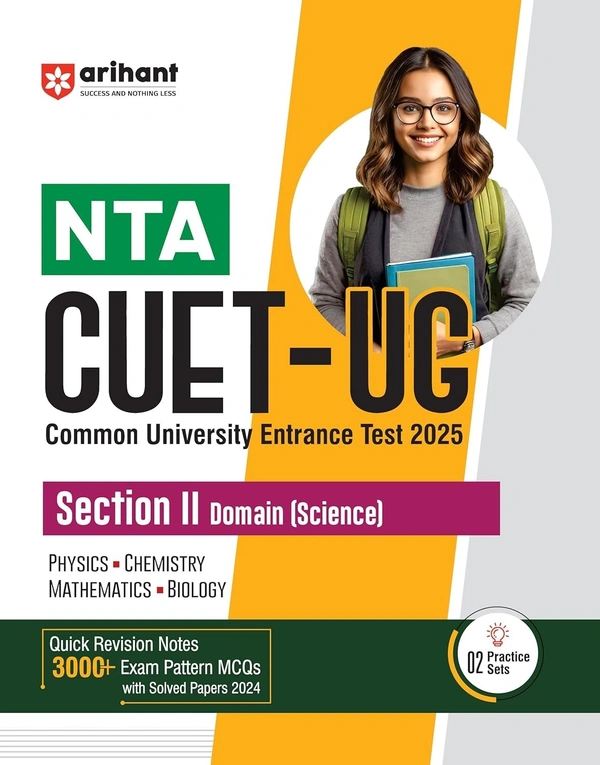 Arihant Study Guide for NTA CUET-UG 2025 Section II Domain (Science) | Quick revision notes, 3000+ exam pattern MCQs, latest solved papers, practice sets
