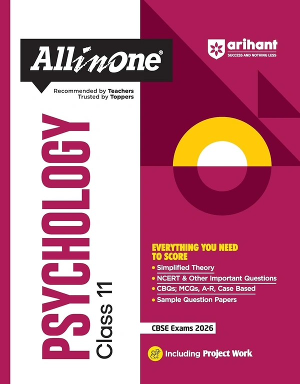 Arihant All in One Psychology Class 11 for CBSE Exams 2025-26 | Revised Edition as per latest syllabus | Simplified Theory, All Types of Exam Pattern Questions, CBQs, MCQs, A-R, Case Based, Sample Question Papers, & Project Work